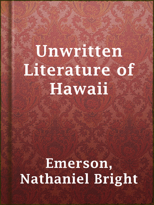 Title details for Unwritten Literature of Hawaii by Nathaniel Bright Emerson - Available